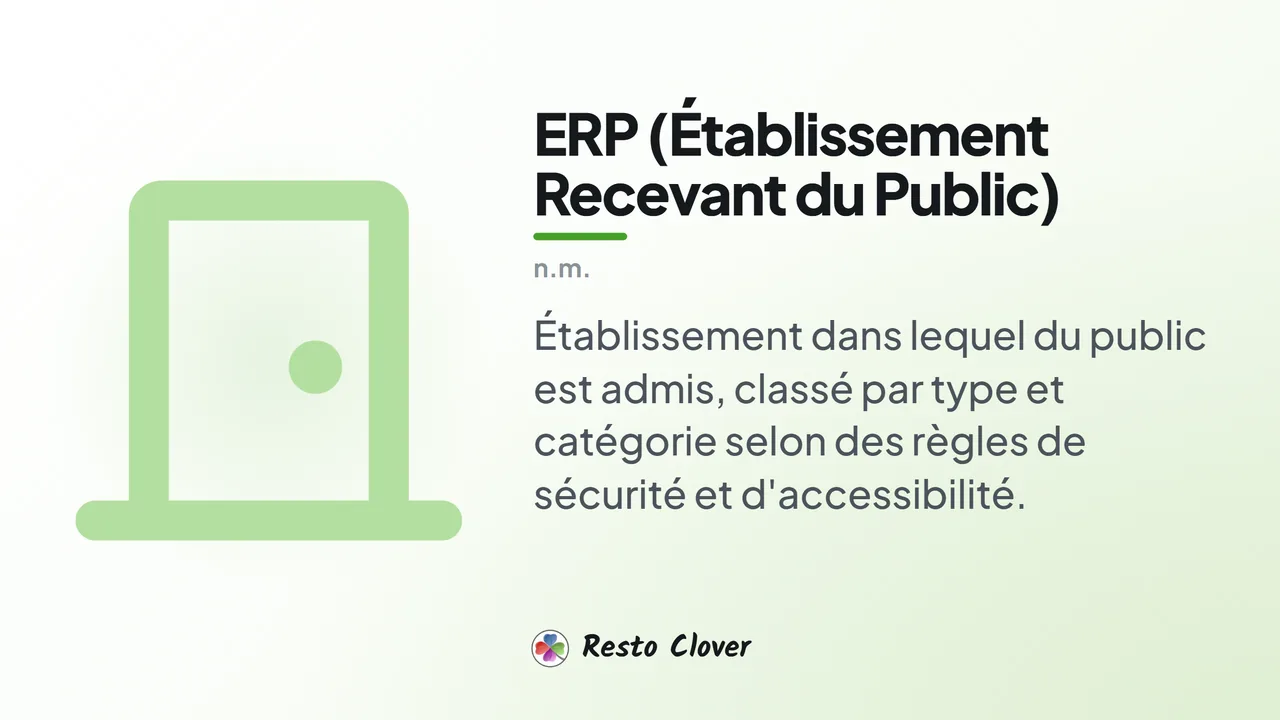 ERP (Établissement Recevant du Public) : d&eacute;finition &middot; Resto Clover