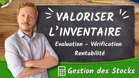 Valorisez votre inventaire pour mieux gérer vos coûts - Gestion des Stocks